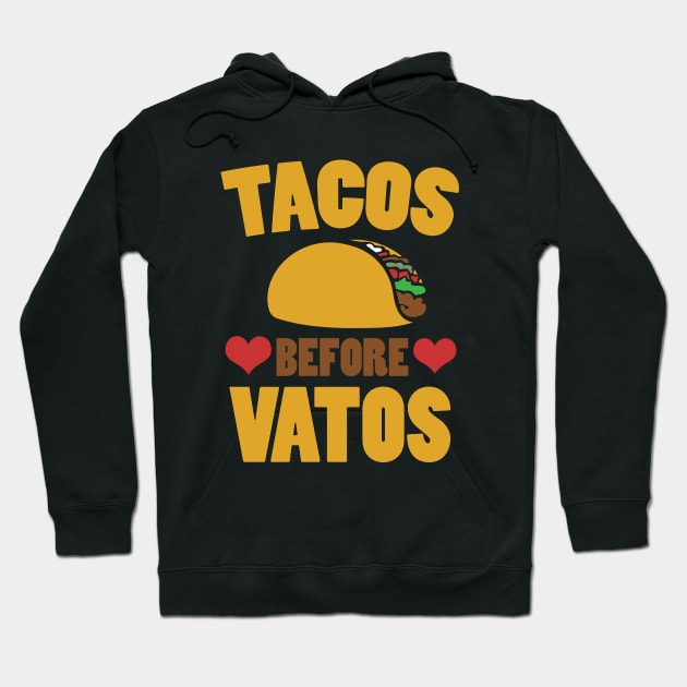 Tacos Before Vatos Hoodie by bubbsnugg